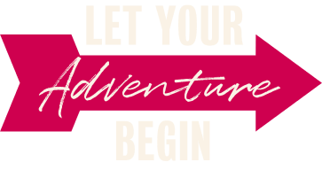 Let your adventure begin